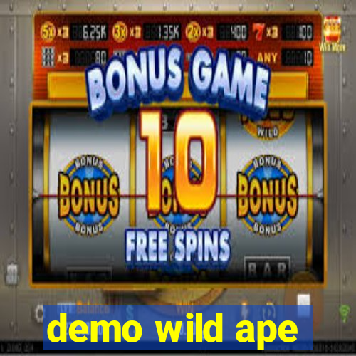 demo wild ape